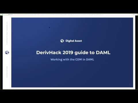 DerivHack2019 2/3: Section A - Working with the CDM in DAML
