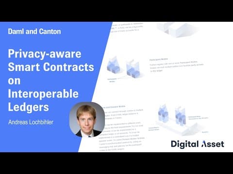 Daml and Canton: Privacy-aware smart contracts on interoperable ledgers by Andreas Lochbihler [2021]