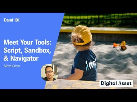 Daml 101: Meet Your Tools: Script, Sandbox, & Navigator [2021]