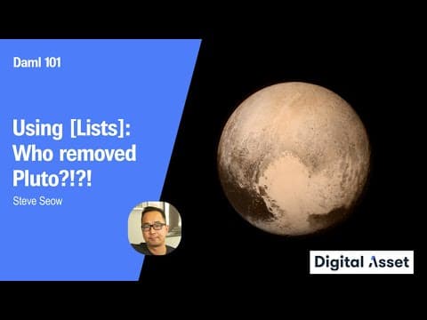 Daml 101: Using [Lists]: Who removed Pluto?!?! [2022]