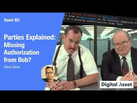 Daml 101: Parties Explained: Missing Authorization from Bob? [2022]