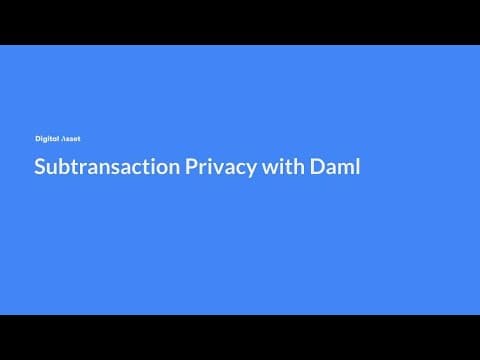 Subtransaction Privacy Demonstrated with Daml (Code Walkthrough)